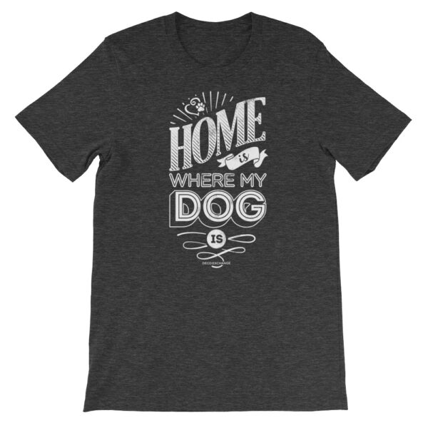 White - Home is Where my Dog Is - Short Sleeve T-Shirt - Unisex - DecoExchange - Image 5