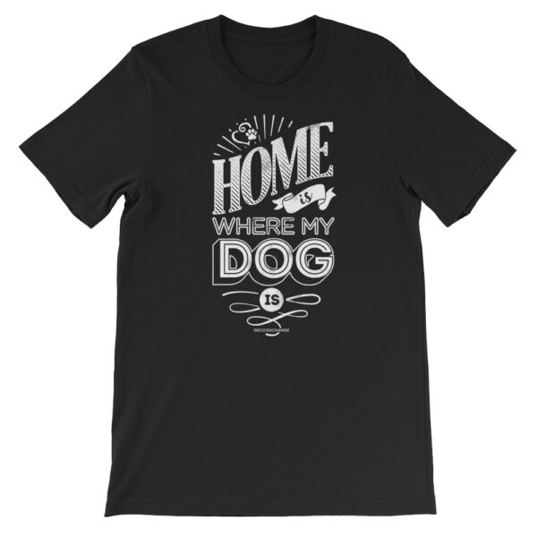 White - Home is Where my Dog Is - Short Sleeve T-Shirt - Unisex - DecoExchange
