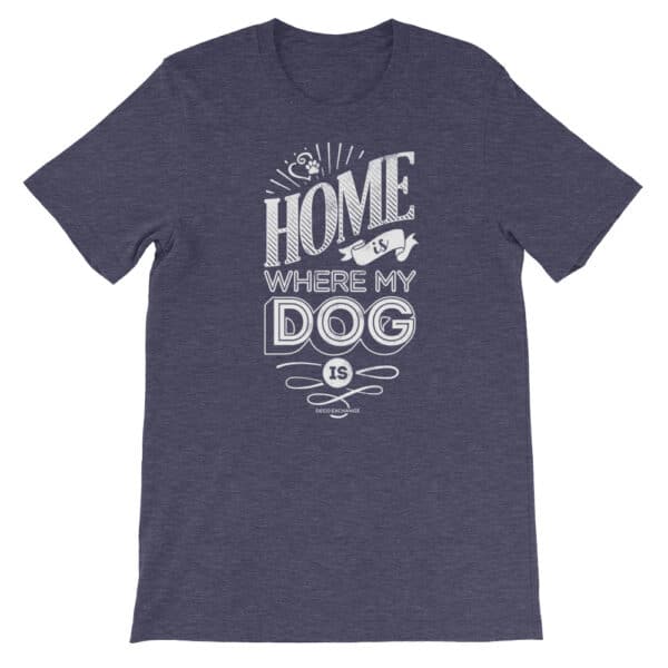 White - Home is Where my Dog Is - Short Sleeve T-Shirt - Unisex - DecoExchange - Image 2